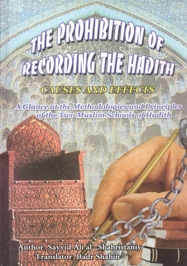 the prohibition of recording the hadith causes and effects