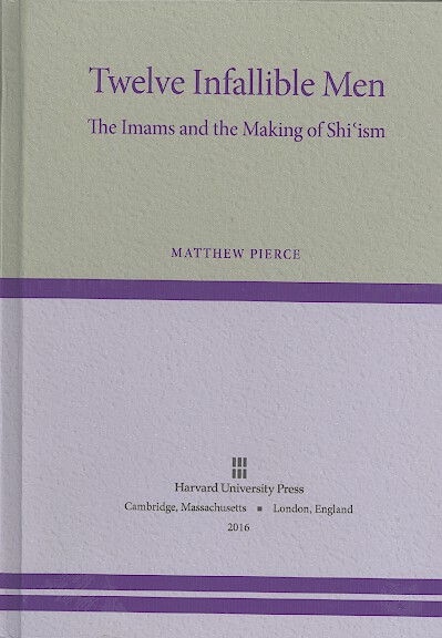 twelve infallible men the islams and the making of shiism