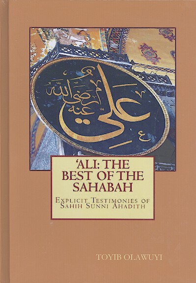 ali the best of the sahabah explicit testimonies of sahih sunni ahadith